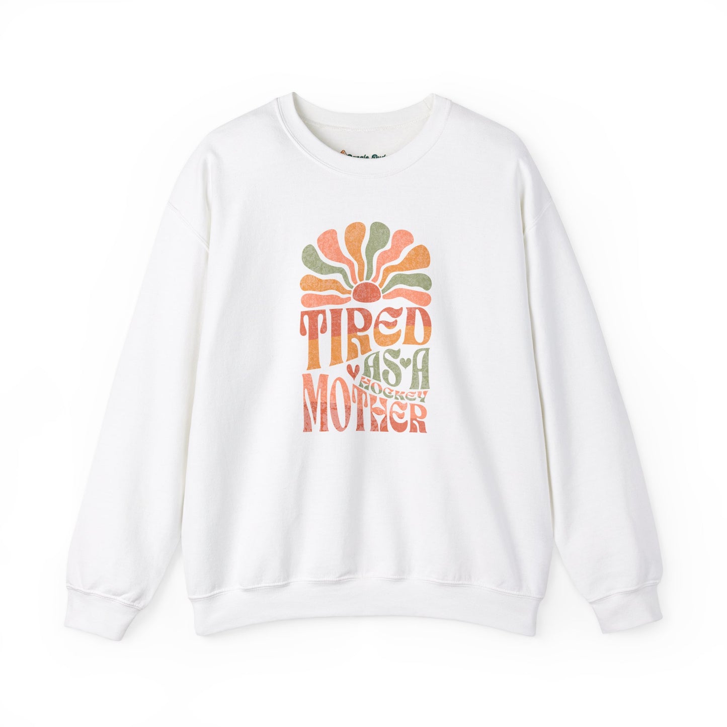 Tired As A Mother Sweatshirt