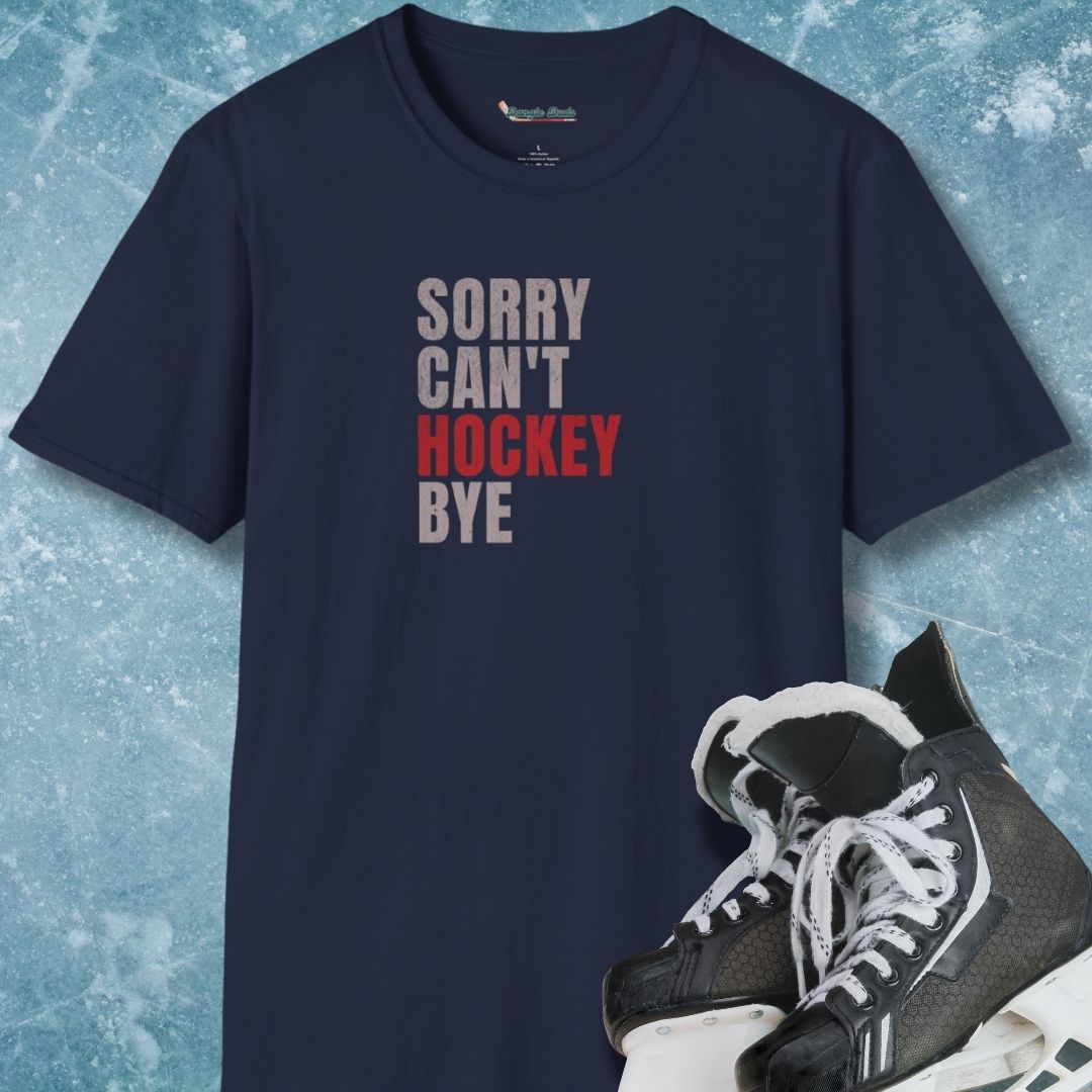 Sorry Can't Hockey Bye T-Shirt