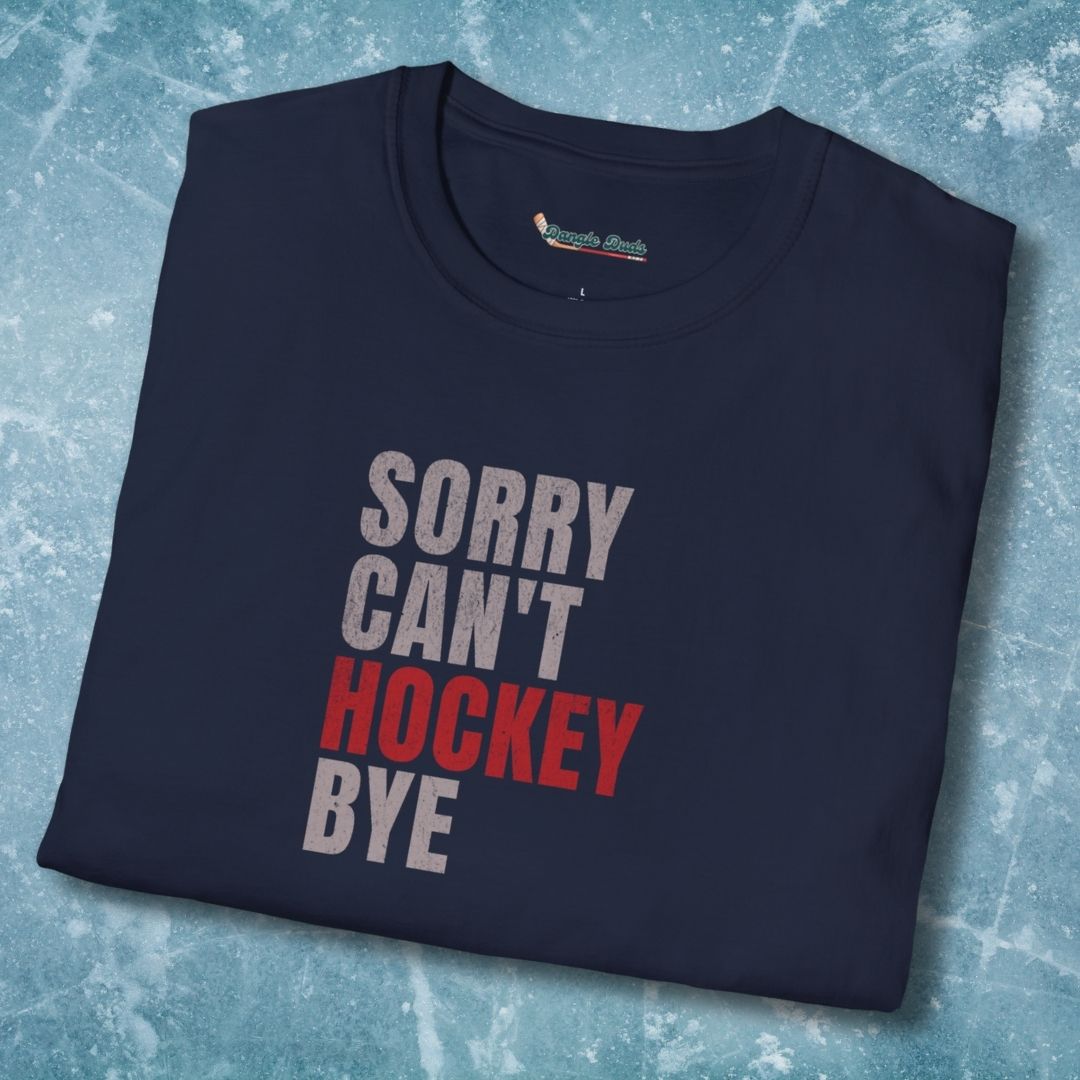 Sorry Can't Hockey Bye T-Shirt