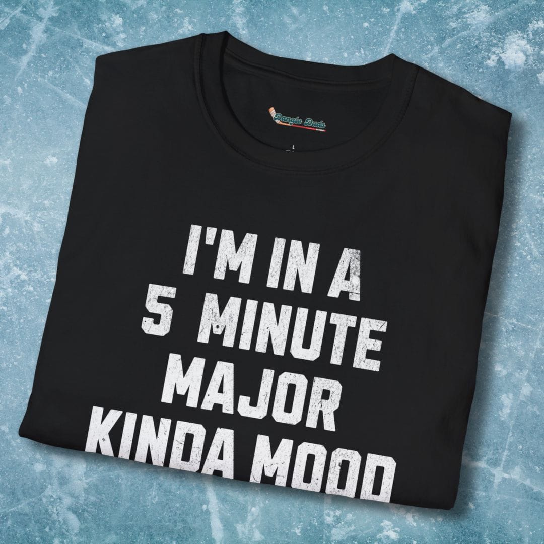 5 Minute Major Kinda Mood T-Shirt