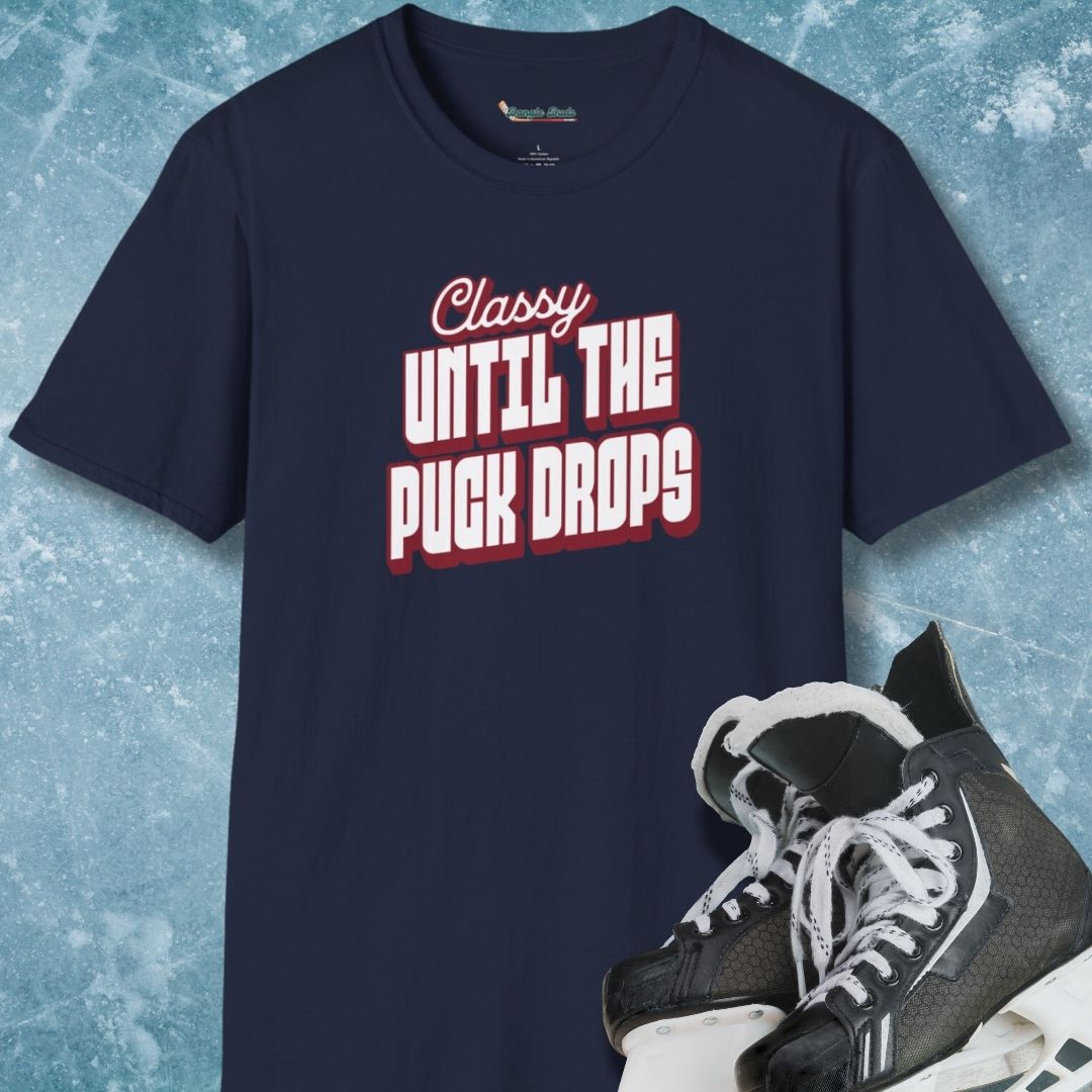 Classy Until The Puck Drops T-Shirt