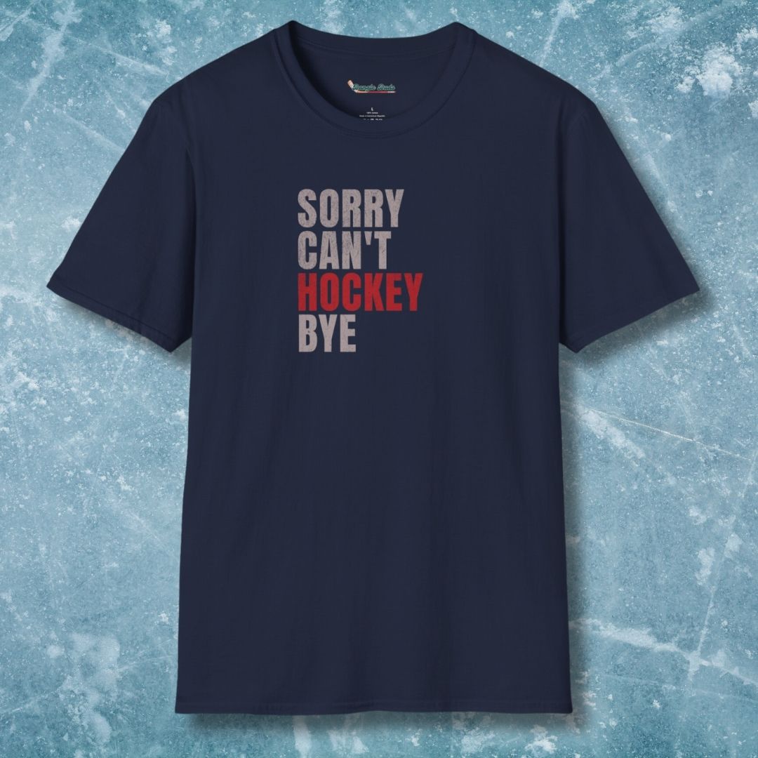 Sorry Can't Hockey Bye T-Shirt