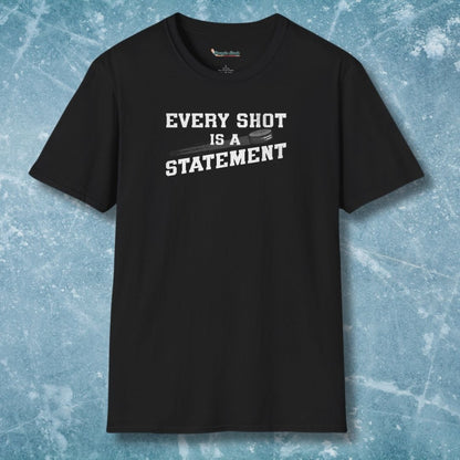 Every Shot Is A Statement T-Shirt