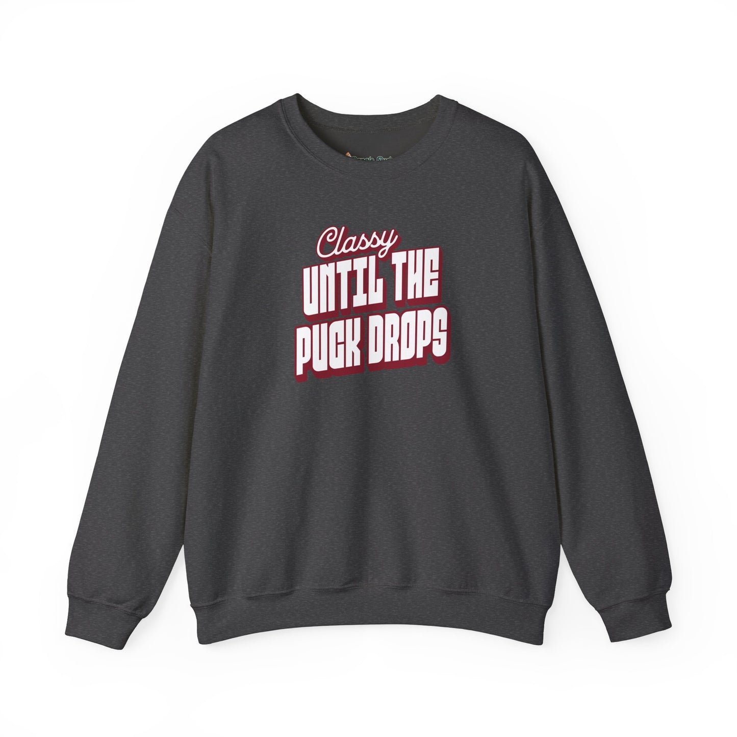 Classy Until The Puck Drops Sweatshirt