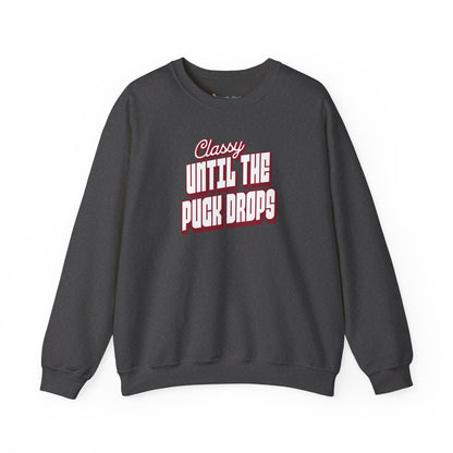 Classy Until The Puck Drops Sweatshirt