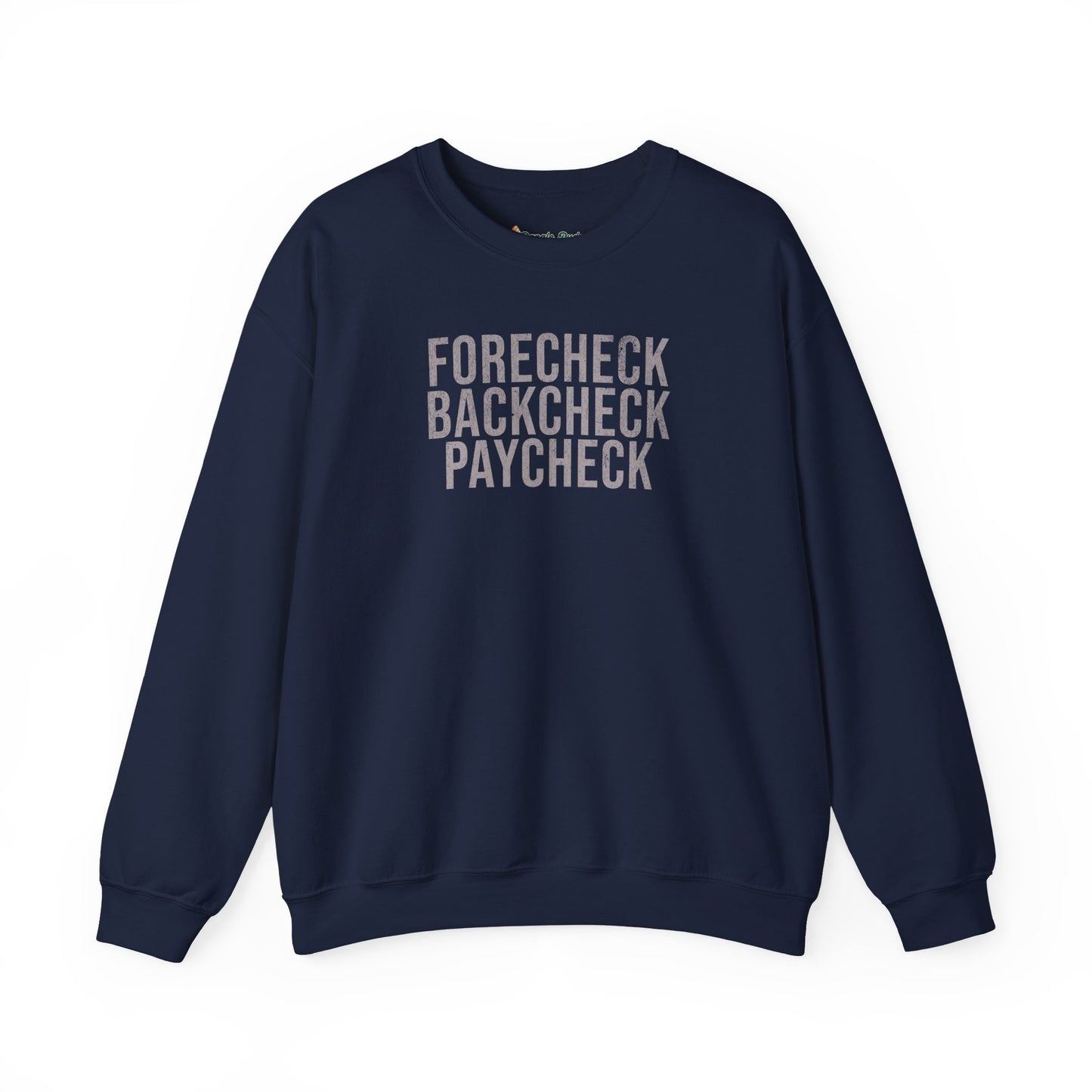 Forecheck Backcheck Paycheck Sweatshirt