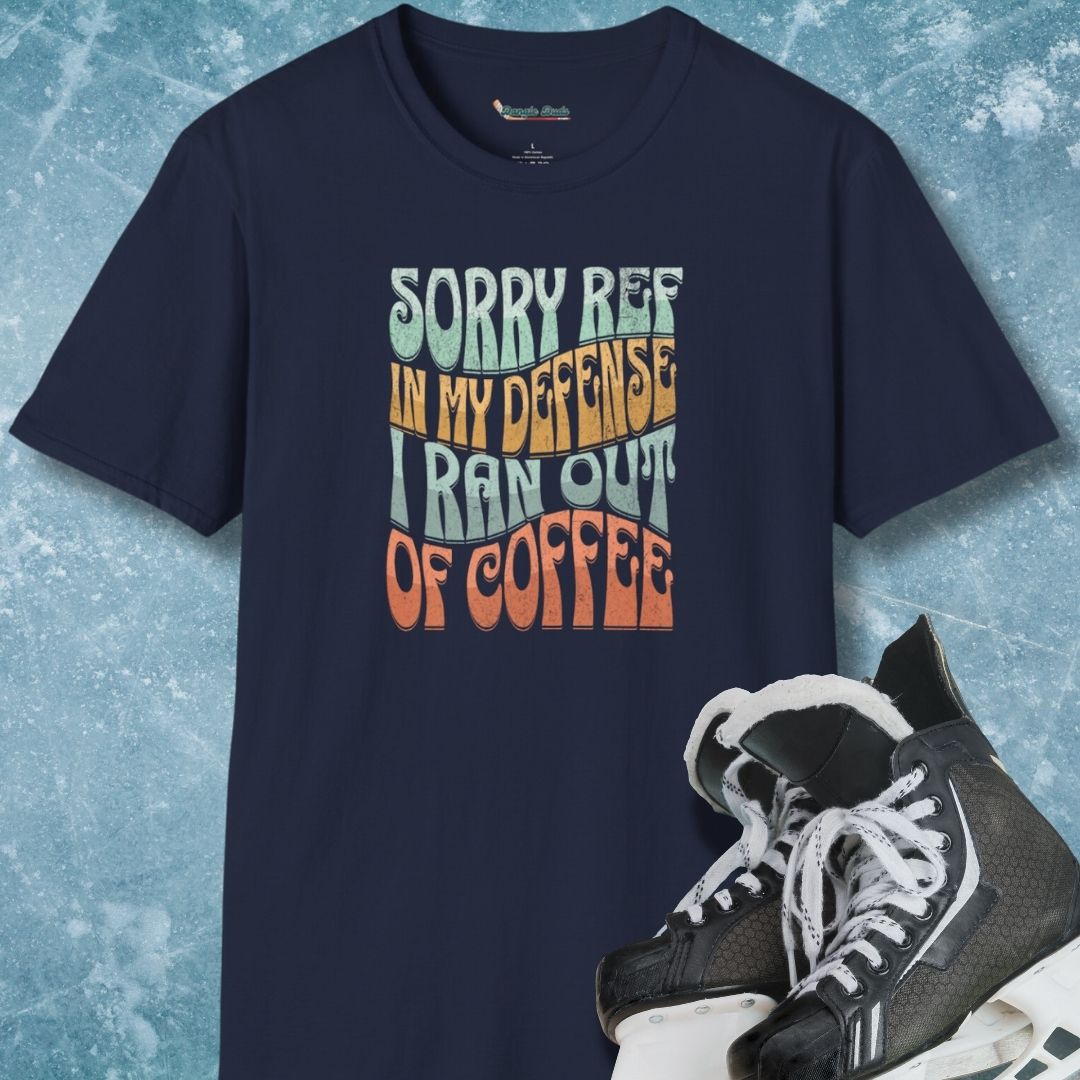 Sorry Ref, I Ran Out of Coffee T-Shirt