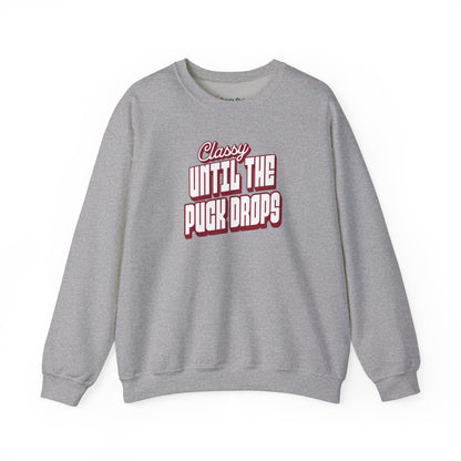 Classy Until The Puck Drops Sweatshirt