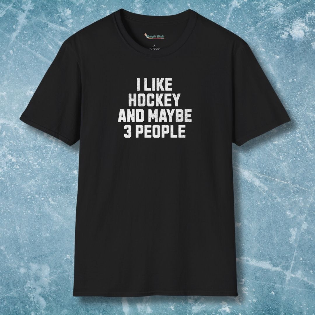 I Like Hockey and Maybe 3 People T-Shirt