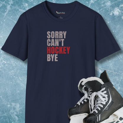 Sorry Can't Hockey Bye T-Shirt