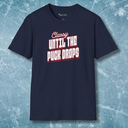 Classy Until The Puck Drops T-Shirt