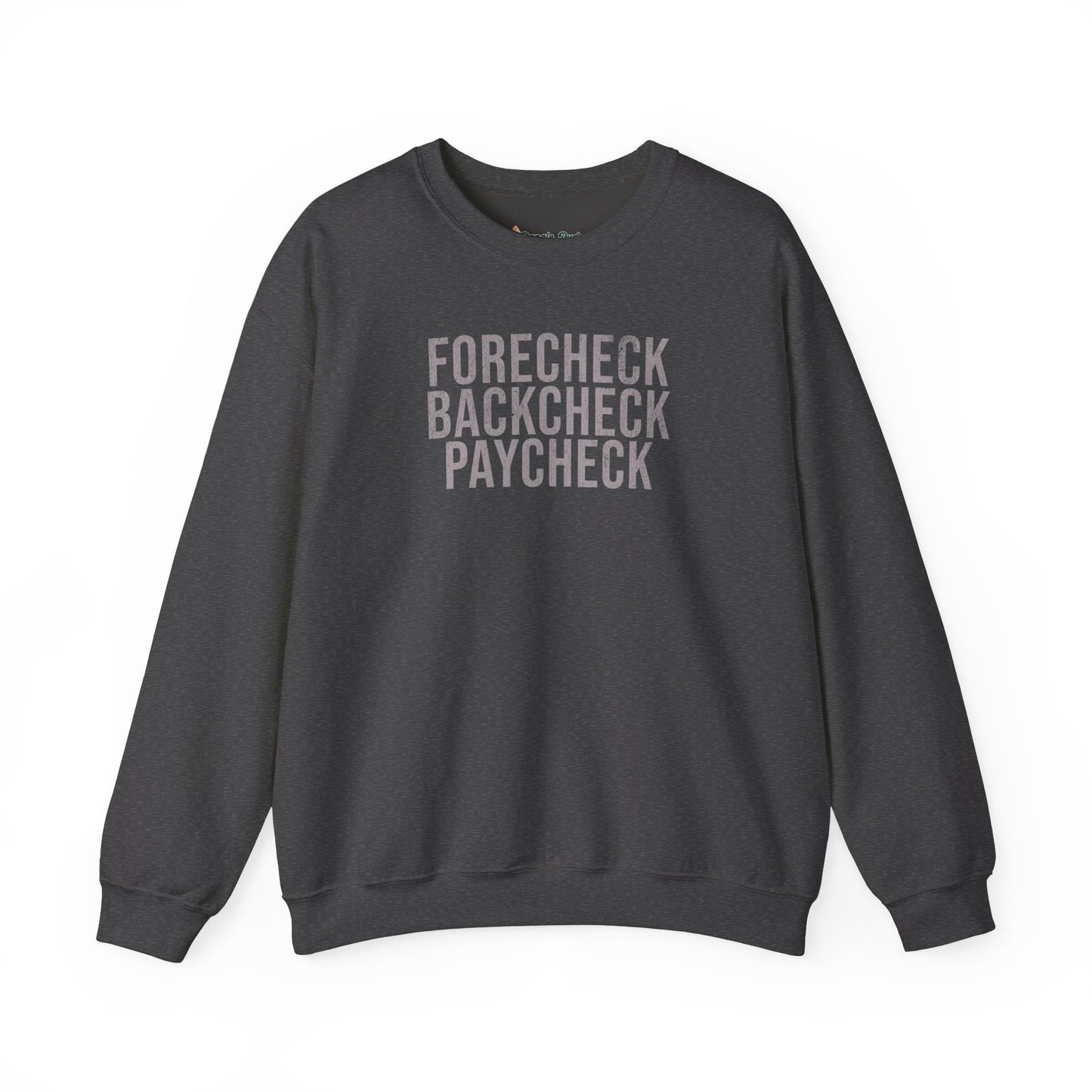 Forecheck Backcheck Paycheck Sweatshirt