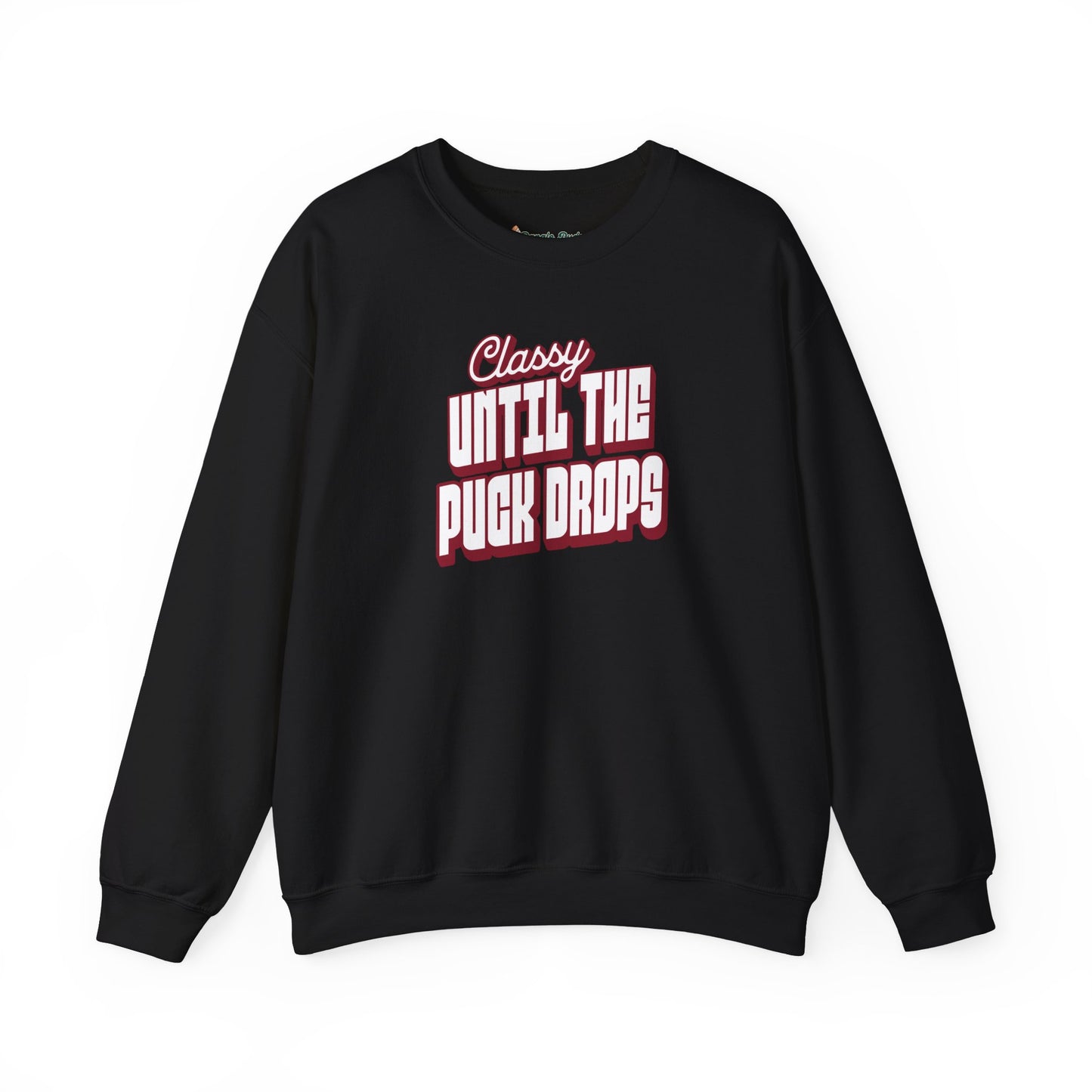 Classy Until The Puck Drops Sweatshirt