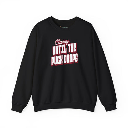 Classy Until The Puck Drops Sweatshirt