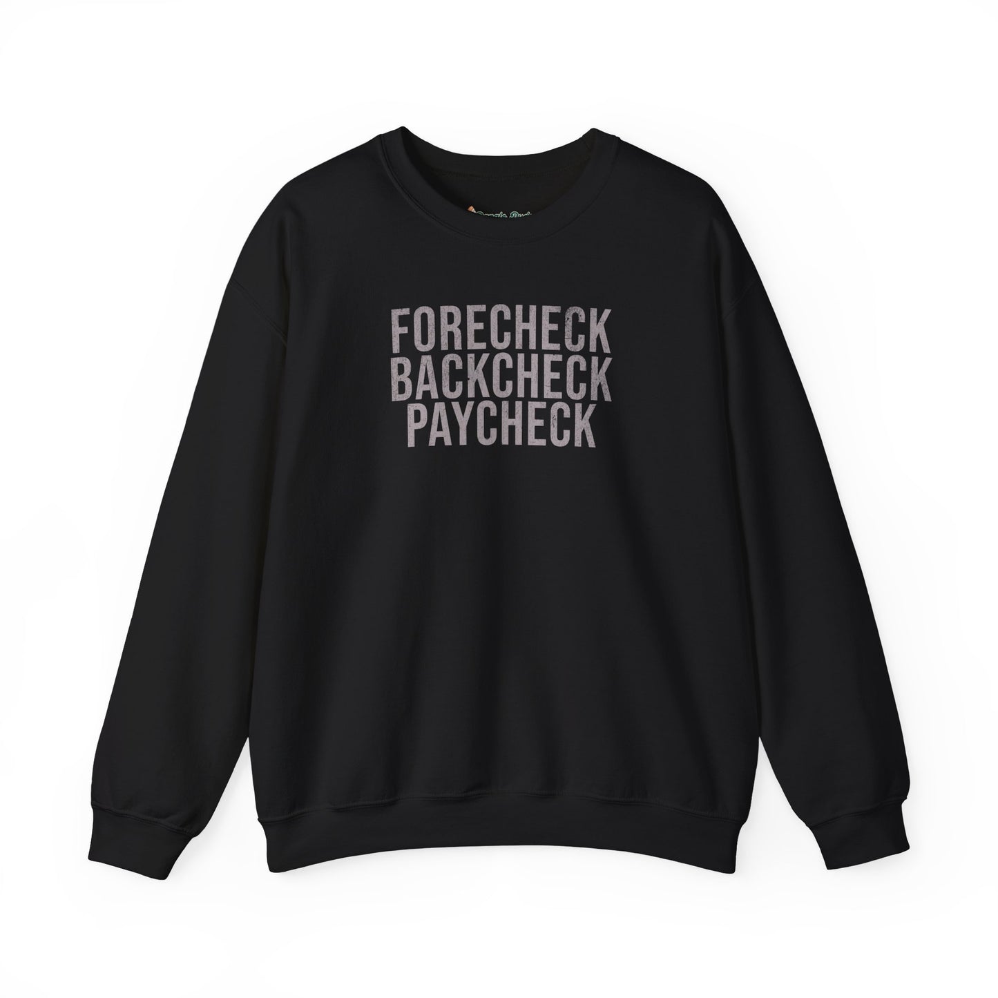 Forecheck Backcheck Paycheck Sweatshirt