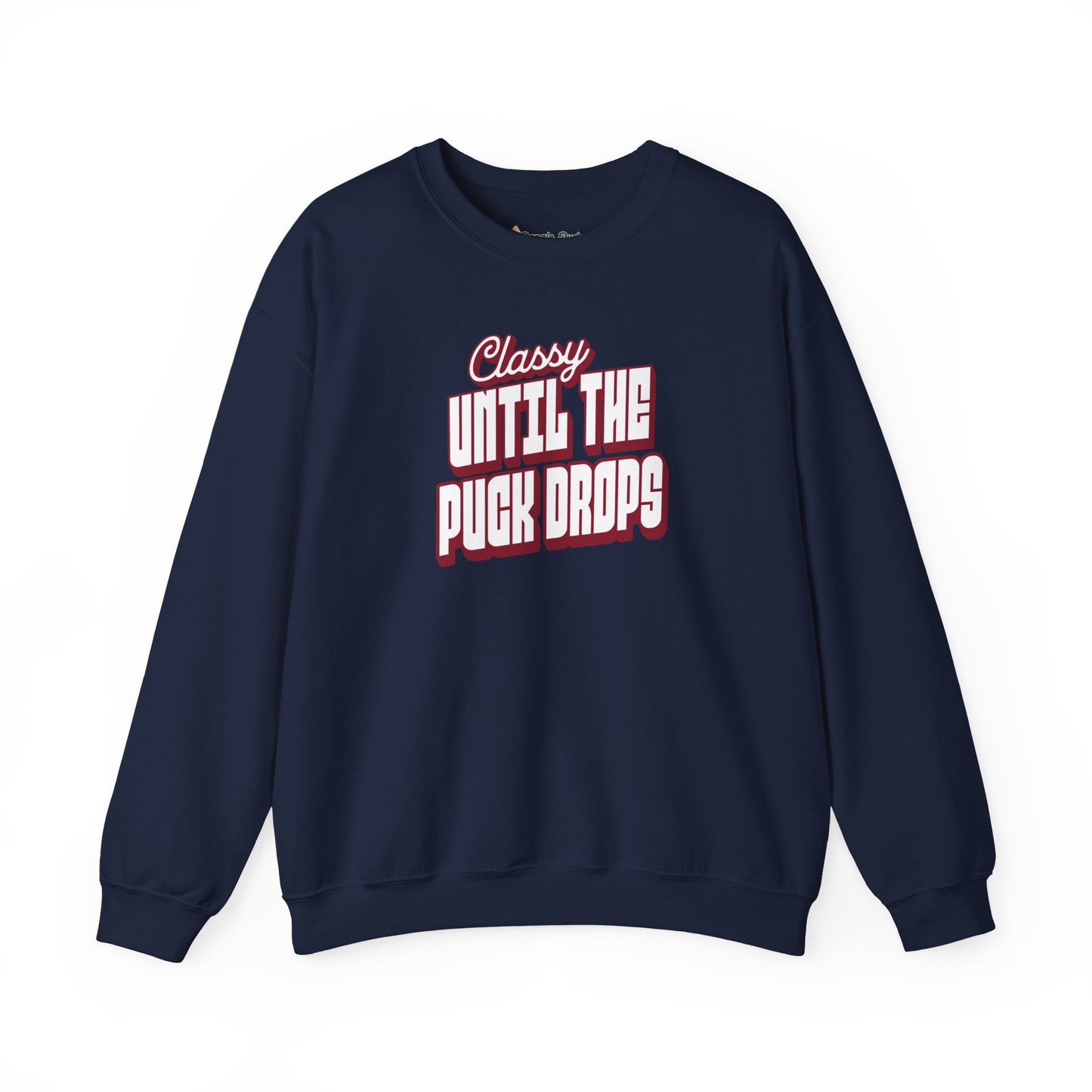 Classy Until The Puck Drops Sweatshirt