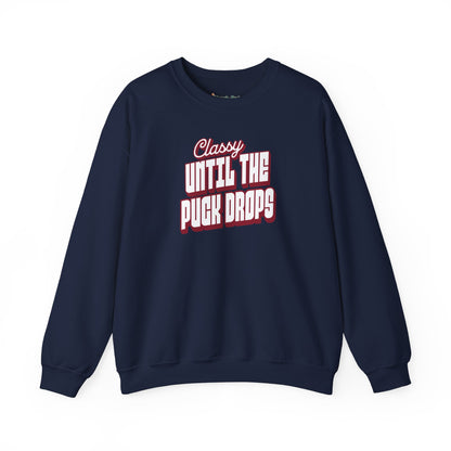 Classy Until The Puck Drops Sweatshirt