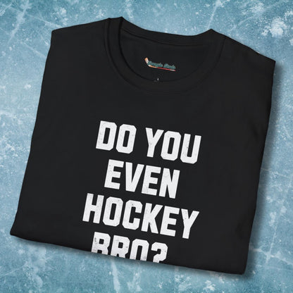 Do You Even Hockey Bro? T-Shirt