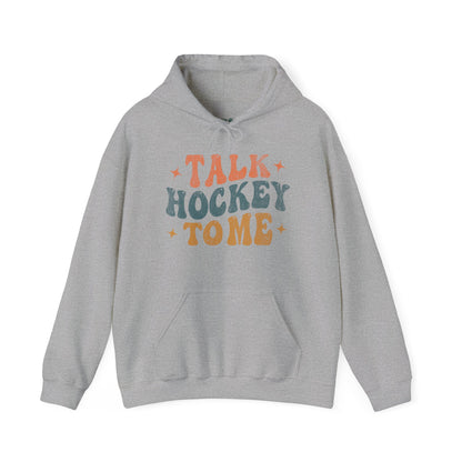 Talk Hockey To Me Hoodie