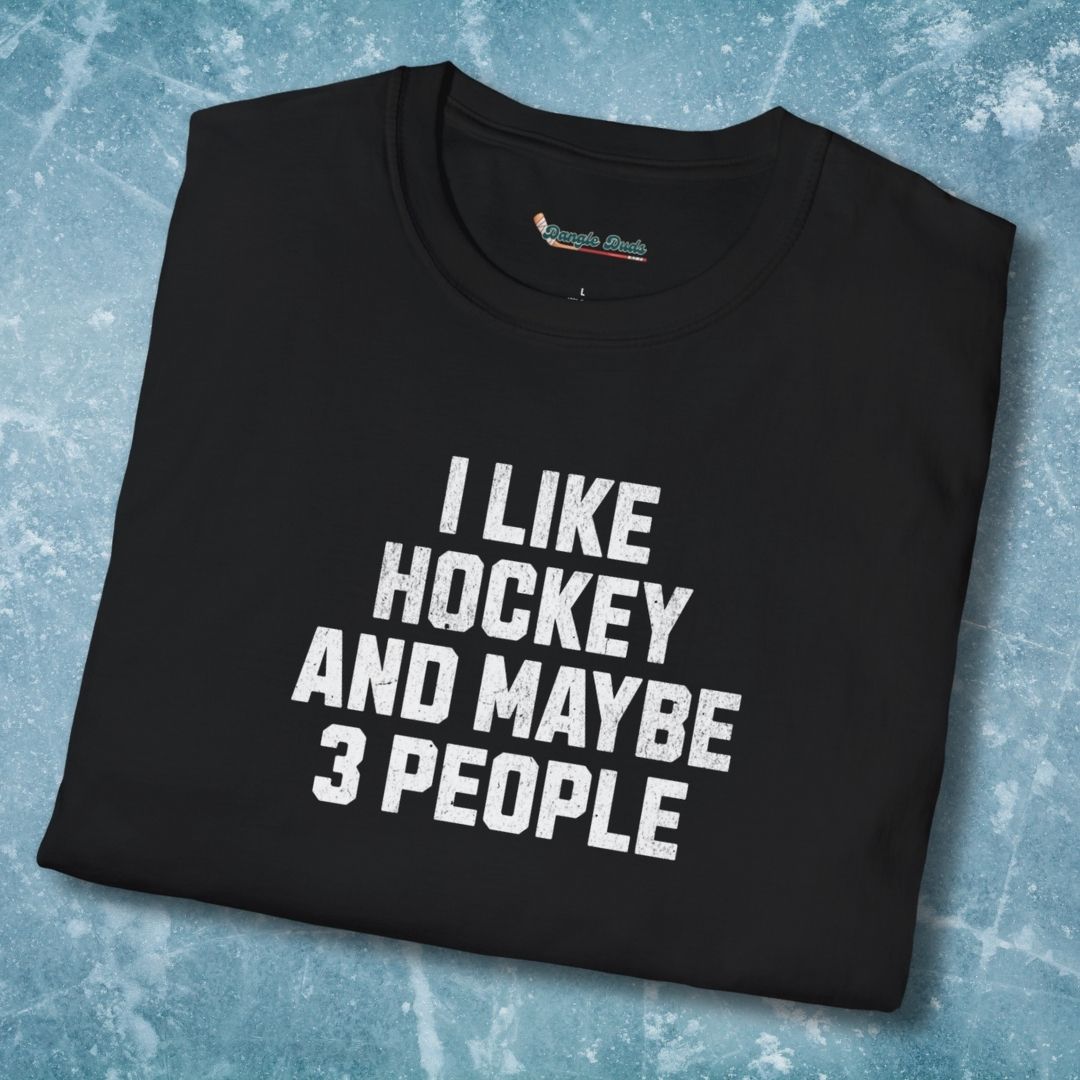 I Like Hockey and Maybe 3 People T-Shirt