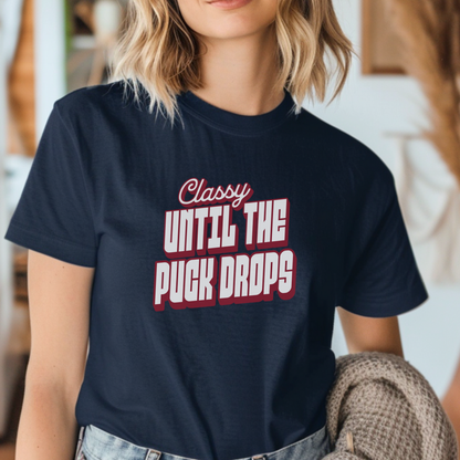 Classy Until The Puck Drops T-Shirt