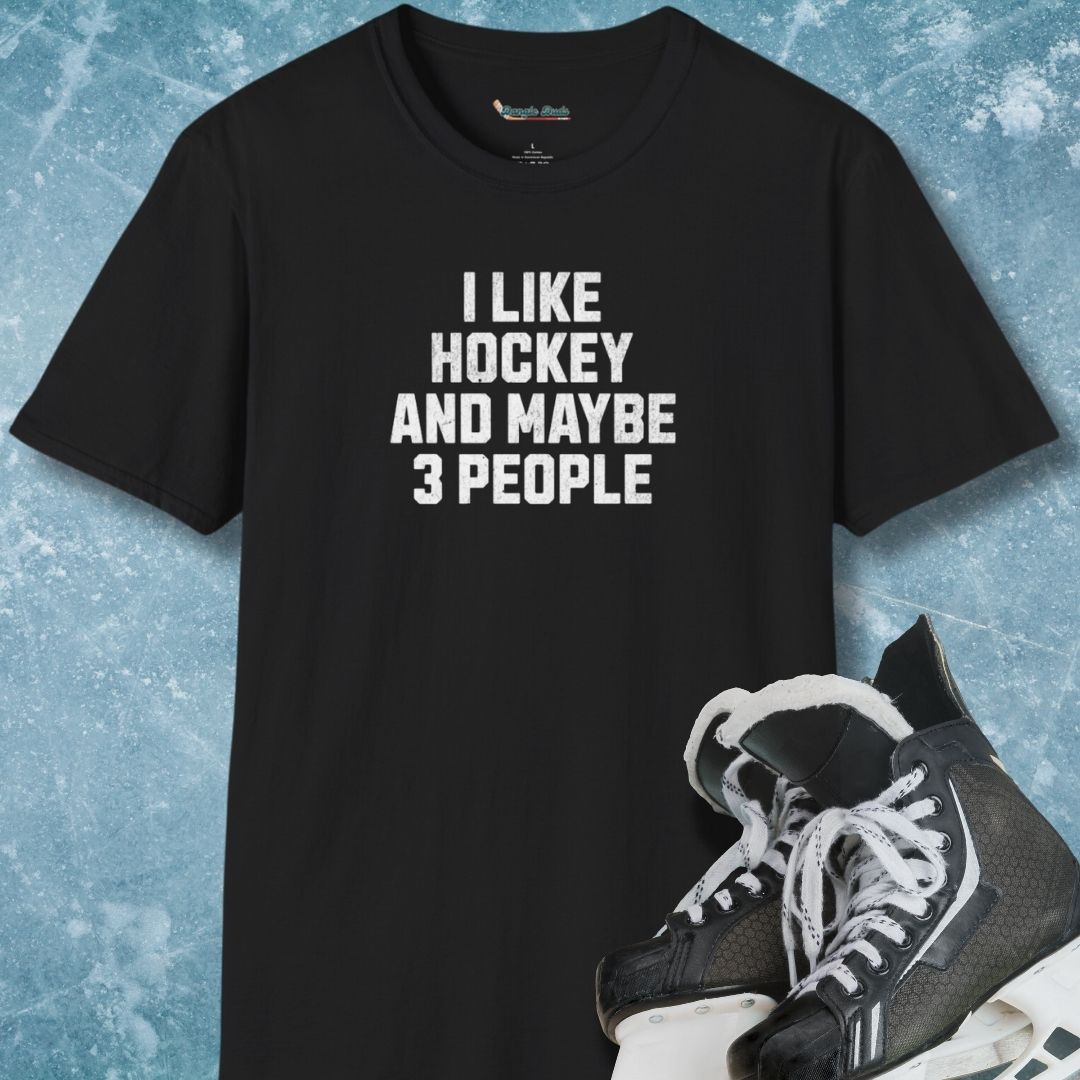 I Like Hockey and Maybe 3 People T-Shirt