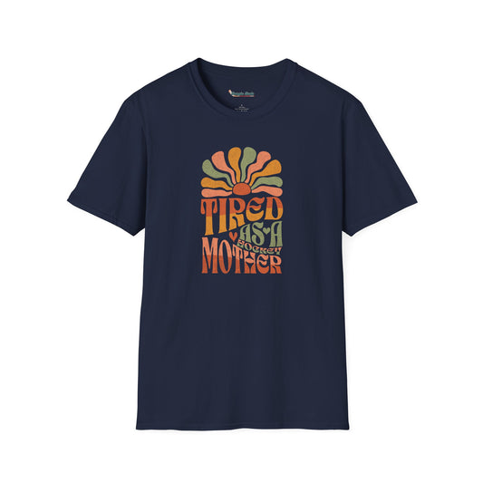 Tired As A Mother T-Shirt