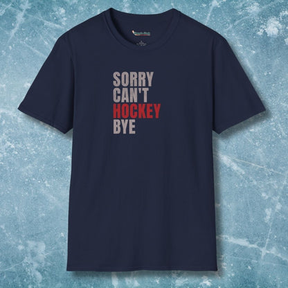 Sorry Can't Hockey Bye T-Shirt
