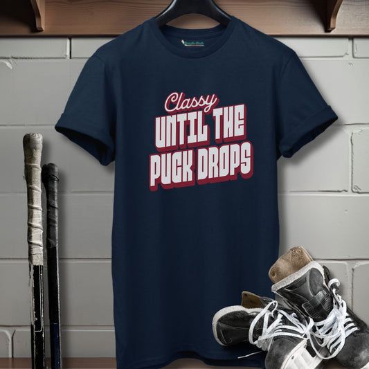 Classy Until The Puck Drops T-Shirt